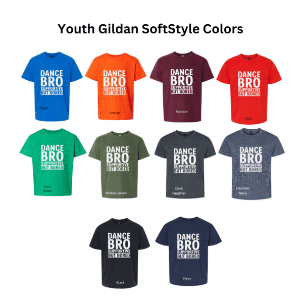 youth gildan softstyle color options dance bro shirt