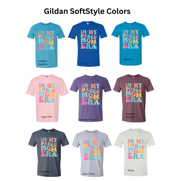 gildan softstyle color options for in my dance mom era shirt