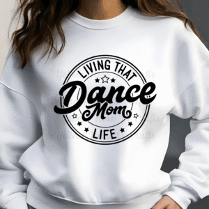 living that dance mom life sweatshirt in white bella canvas