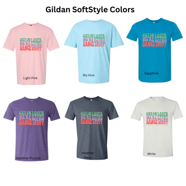 gildan softstyle color chart for get in loser dance shirt