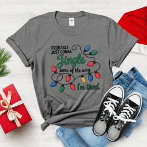 Just Gonna Jingle Some of the Way Shirt or Sweatshirt